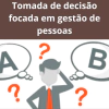 Tomada de Decisão Focada em Gestão de Pessoas