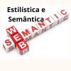 Estilística e Semântica