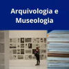 Arquivologia e Museologia