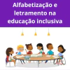 Alfabetização e Letramento na Educação Inclusiva