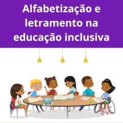 Alfabetização e Letramento na Educação Inclusiva