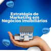 Estratégia de Marketing em Negócios Imobiliários