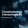 Compiladores e Interpretadores
