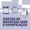 Gestão de Negócios Web e Gamificação