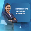 Metodologias Ativas na Educação