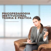 Psicopedagogia Institucional: Teoria e Prática