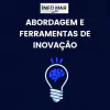 Abordagens e Ferramentas de Inovação