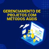 Gerenciamento de Projetos com Métodos Ágeis