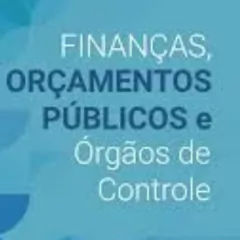 Finanças, orçamentos públicos e órgãos de controle