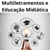 Multiletramentos e Educação Midiática