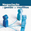 Negociação e Gestão de Conflitos
