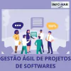 GESTÃO ÁGIL DE PROJETOS DE SOFTWARES