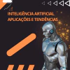 Inteligência Artificial: Aplicações e Tendências