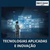 TECNOLOGIAS APLICADAS E INOVAÇÃO