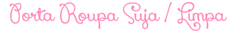 Banner da categoria Porta Roupa Sujas /  Limpas