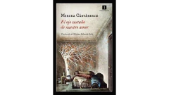 EL OJO CASTAÑO DE NUESTRO AMOR - CARTARESCU MIRCEA - EDITORIAL IMPEDIMENTA