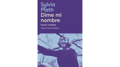 DIME MI NOMBRE POESIA COMPLETA - PLATH SYLVIA - NAVONA