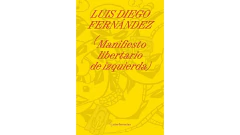 MANIFIESTO LIBERTARIO DE IZQUIERDA - FERNANDEZ LUIS DIEGO - ADRIANA HIDALGO EDITORA