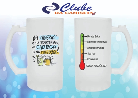 Caneca de Chopp Na Alegria e na Tristeza, na Cachaça e na Cerveja (Masculino)