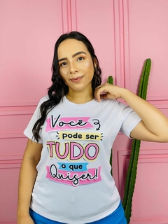 T-shirt Canelada Você pode ser tudo o que quiser! - comprar online