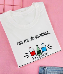 T-shirt ribana canelada Esses pera são descartáveis...esses pets não - comprar online