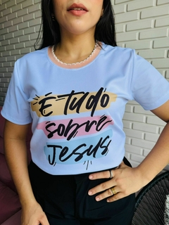 T-SHIRT CANELADA É TUDO SOBRE JESUS na internet