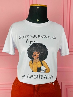 T-shirt Canelada Quis me enrolar logo eu...a cacheada