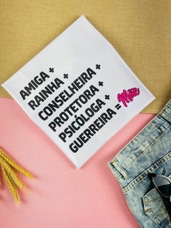T-shirt Canelada Amiga + rainha + conselheira + protetora + psicóloga + guerreira = mãe