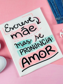 T-shirt Trend Soft Escreve mãe mas se pronuncia : AMOR
