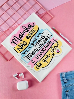 T-shirt Trend Soft Mainha não existe ninguém mais trabalhadora e invocada igual a ela