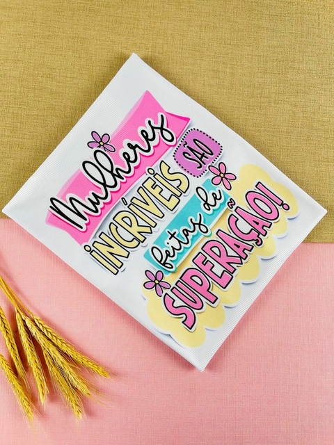 T-shirt Canelada mulheres incríveis são feitas de superação!