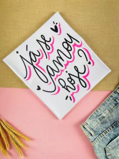 T-shirt Canelada Já se amou hoje?