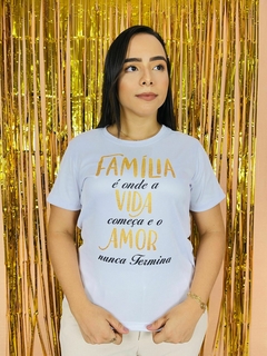 T-shirt Ribana Canelada Família é onde a vida comeca e o amor nunca termina na internet