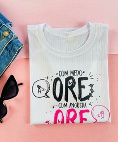 T-shirt Canelada Com medo ore , Com angústia ore, Ore com alegria