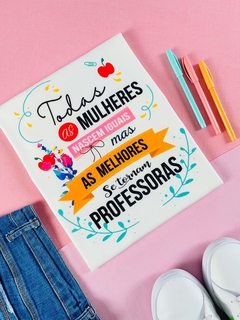T-shirt ribana canelada Todas as mulheres nascem iguais mas as melhores se tornam professoras