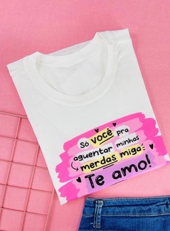 T-shirt ribana canelada Flork Só você pra aguentar minhas merdas miga, te amo! - comprar online