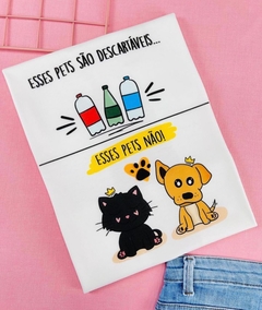 T-shirt ribana canelada Esses pera são descartáveis...esses pets não