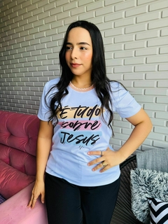 T-SHIRT CANELADA É TUDO SOBRE JESUS