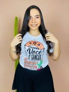 T-shirt Canelada Você tem sangue de Maria Bonita