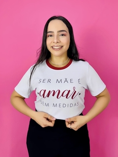 T-SHIRT CANELADA SER MÃE É AMAR SEM MEDIDAS - comprar online