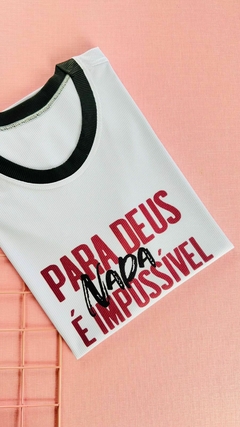 T-SHIRT CANELADA PARA DEUS NADA É IMPOSSÍVEL - BRANCO