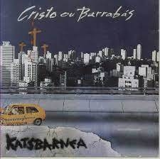 Katsbarnea - Cristo ou Barrabas Cd