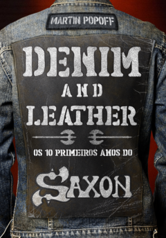 LIVRO SAXON - DENIM AND LEATHER: OS 10 PRIMEIROS ANOS (Capa Dura)