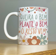 Caneca "Queira o bem..."