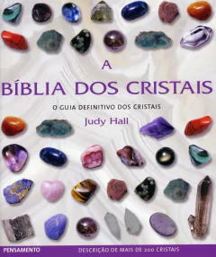 A BÍblia dos Cristais - Vol. 1: O Guia Definitivo dos Cristais: Volume 1