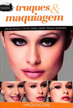 Livro Truques & Maquiagens - Maquiagens de Eliana Noronha