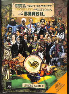 Livro Guia Politicamente Incorreto Da Historia Do Brasil de Leandro Narloch