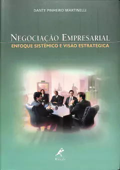 Livro Negociação Empresarial - Enfoque Sistêmico e Visão Estratégica Primeira Edição de Dante Pinheiro Marinelli