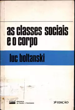 Livro As Classes Sociais e o Corpo 3ª Edição de Luc Boltanski