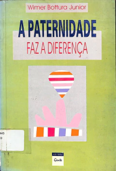 Livro A Paternidade Faz a Diferença de Wilmer Bottura Junior